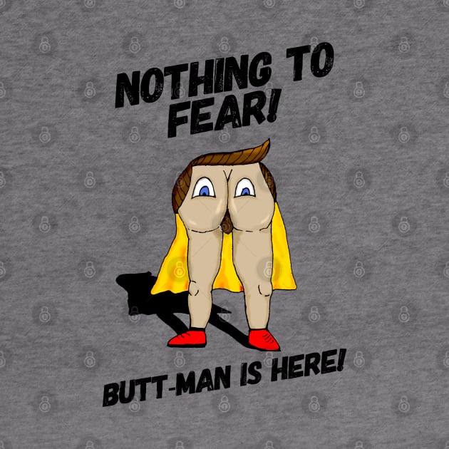 Nothing to Fear! Butt-Man is Here! by Bee's Pickled Art